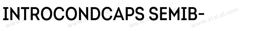 IntroCondCaps SemiB字体转换 IntroCondCaps SemiB字体转换